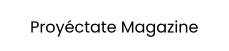Proyéctate Magazine